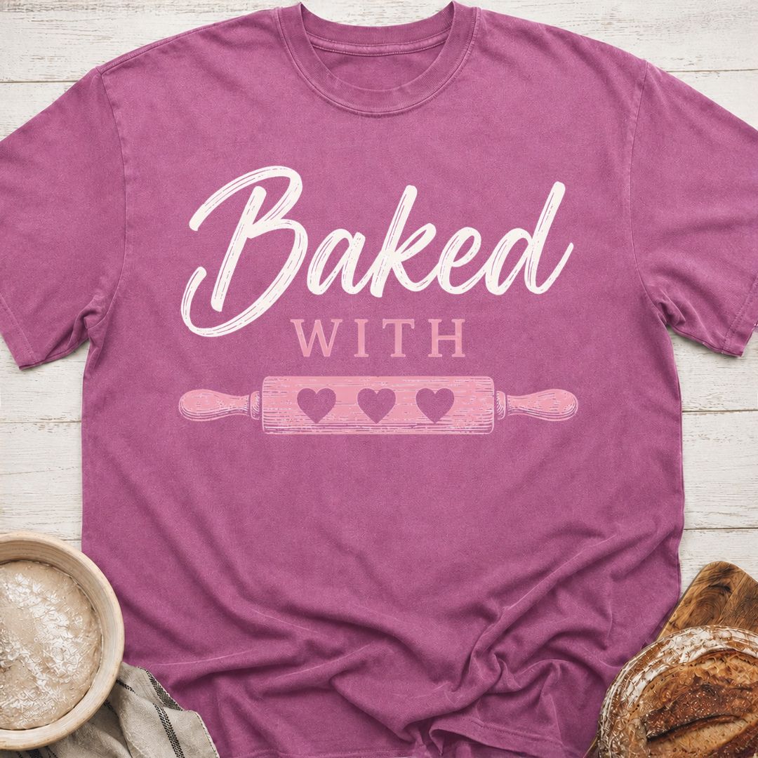 Baked With Love T-Shirt