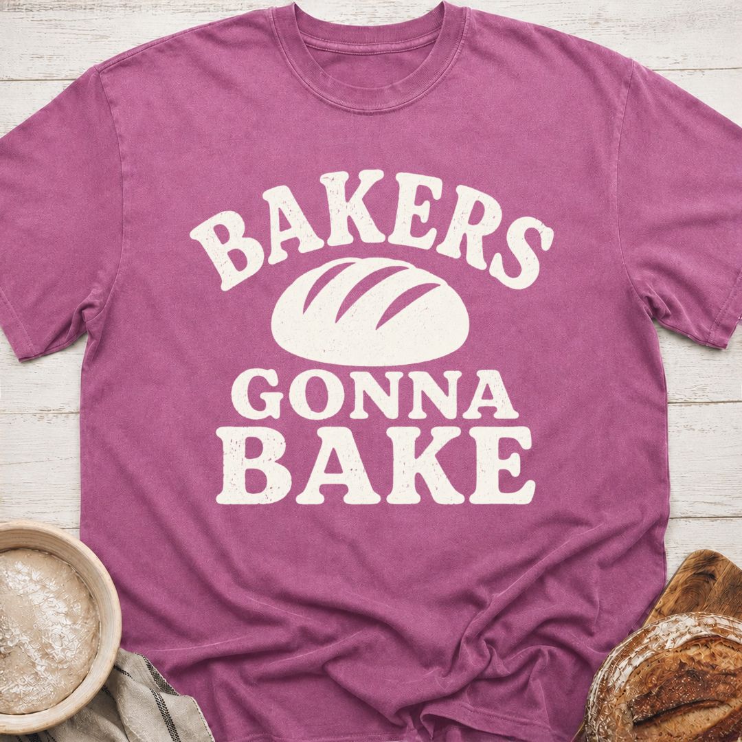 Bakers Gonna Bake T-Shirt