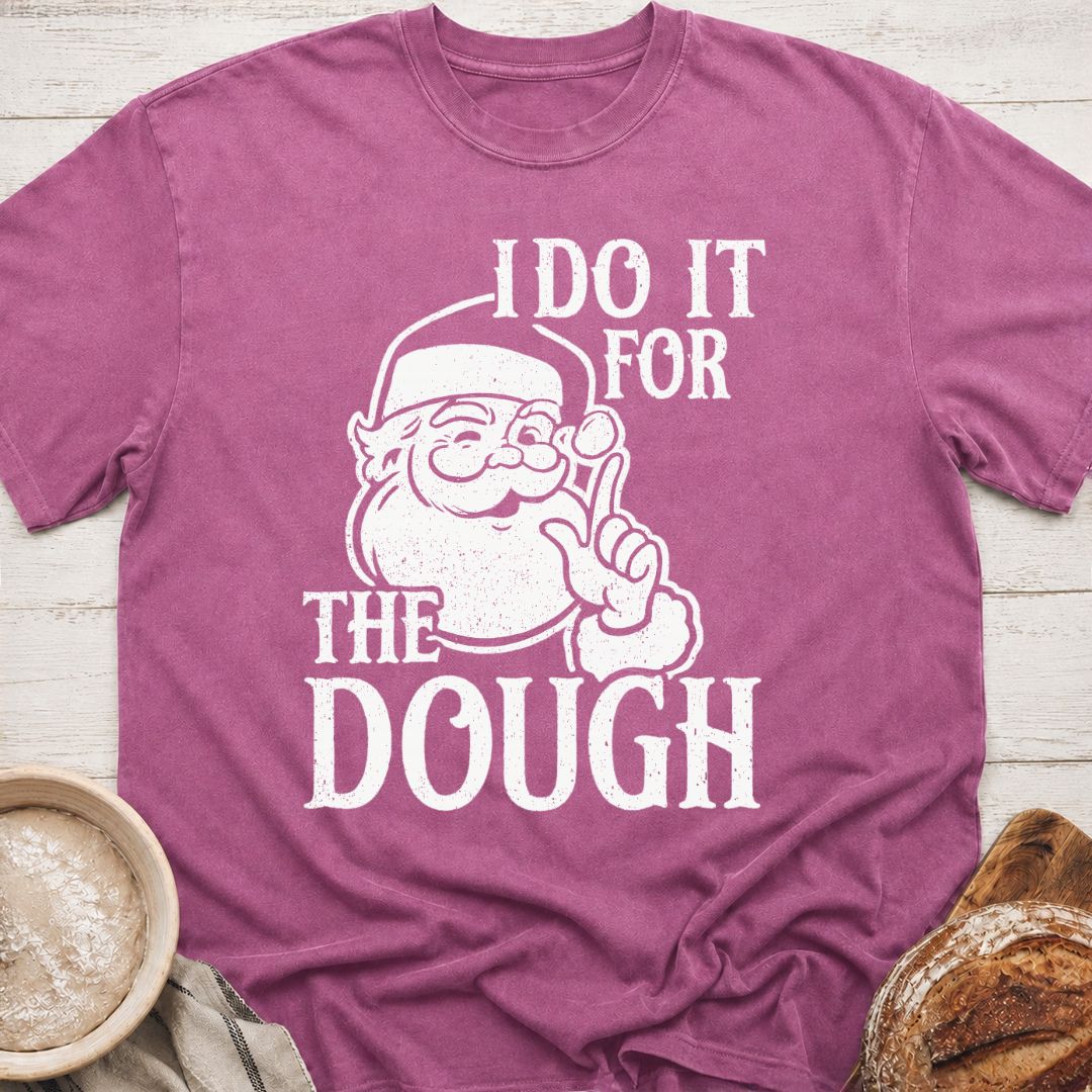 For The Dough T-Shirt