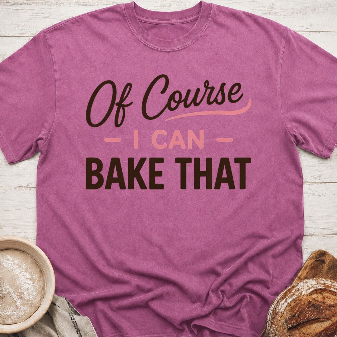 I Can Bake That T-Shirt