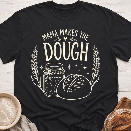 Mama Makes The Dough T-Shirt