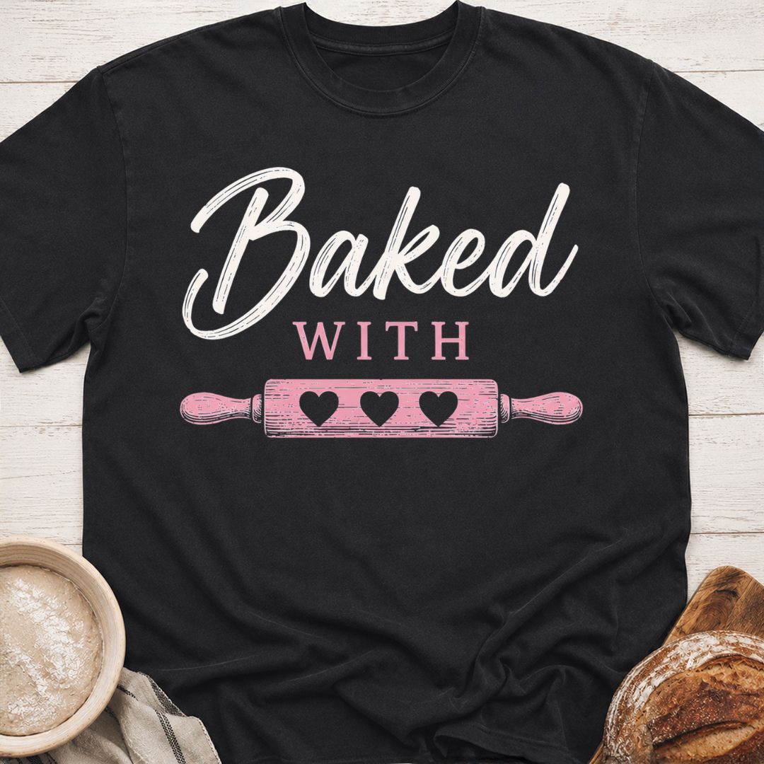 Baked With Love T-Shirt