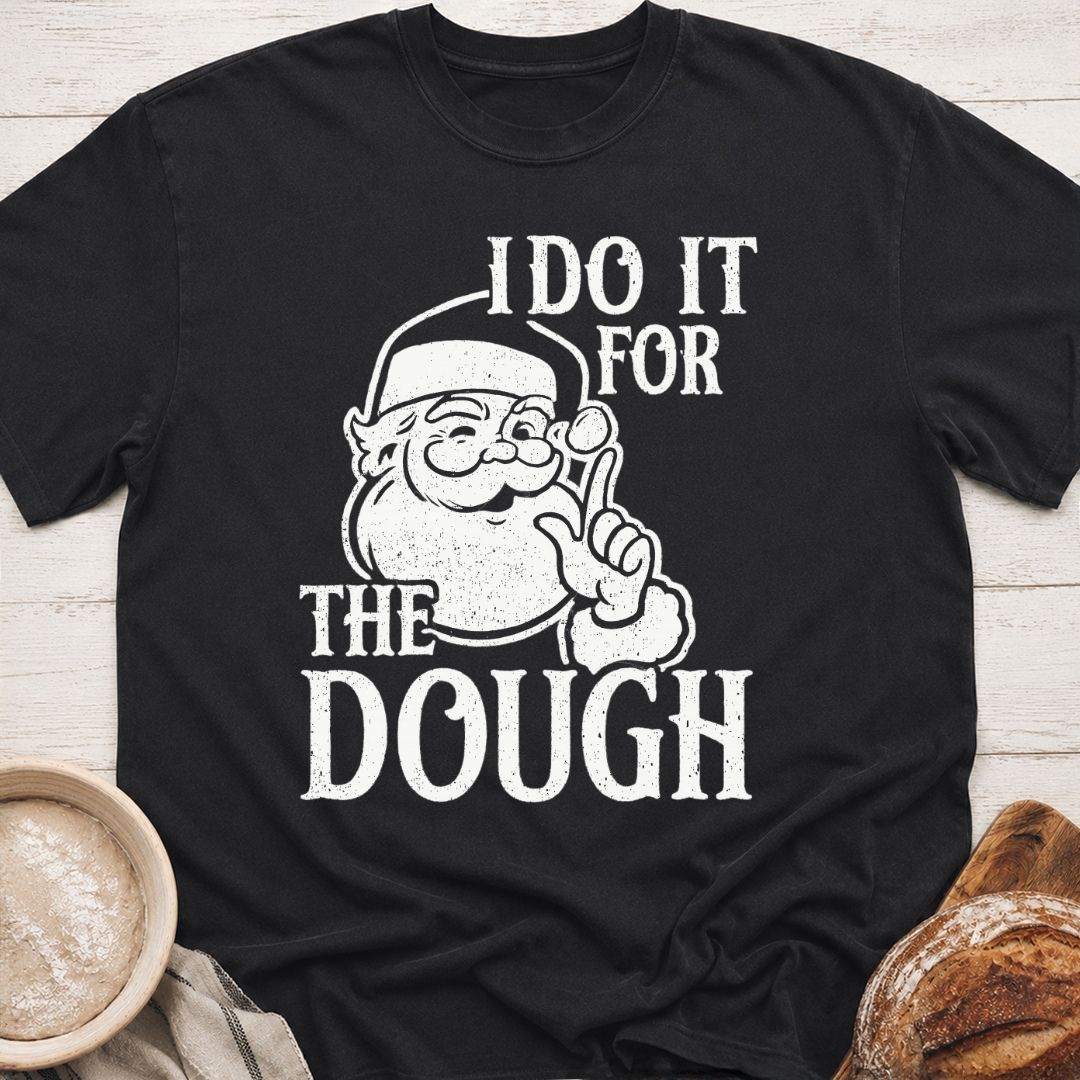 For The Dough T-Shirt