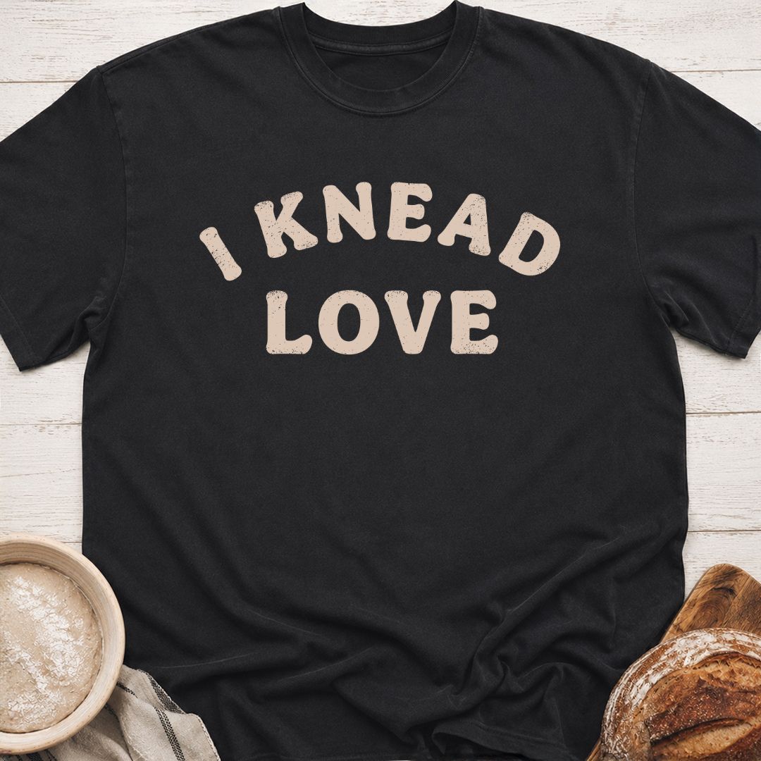 I Knead Love T-Shirt