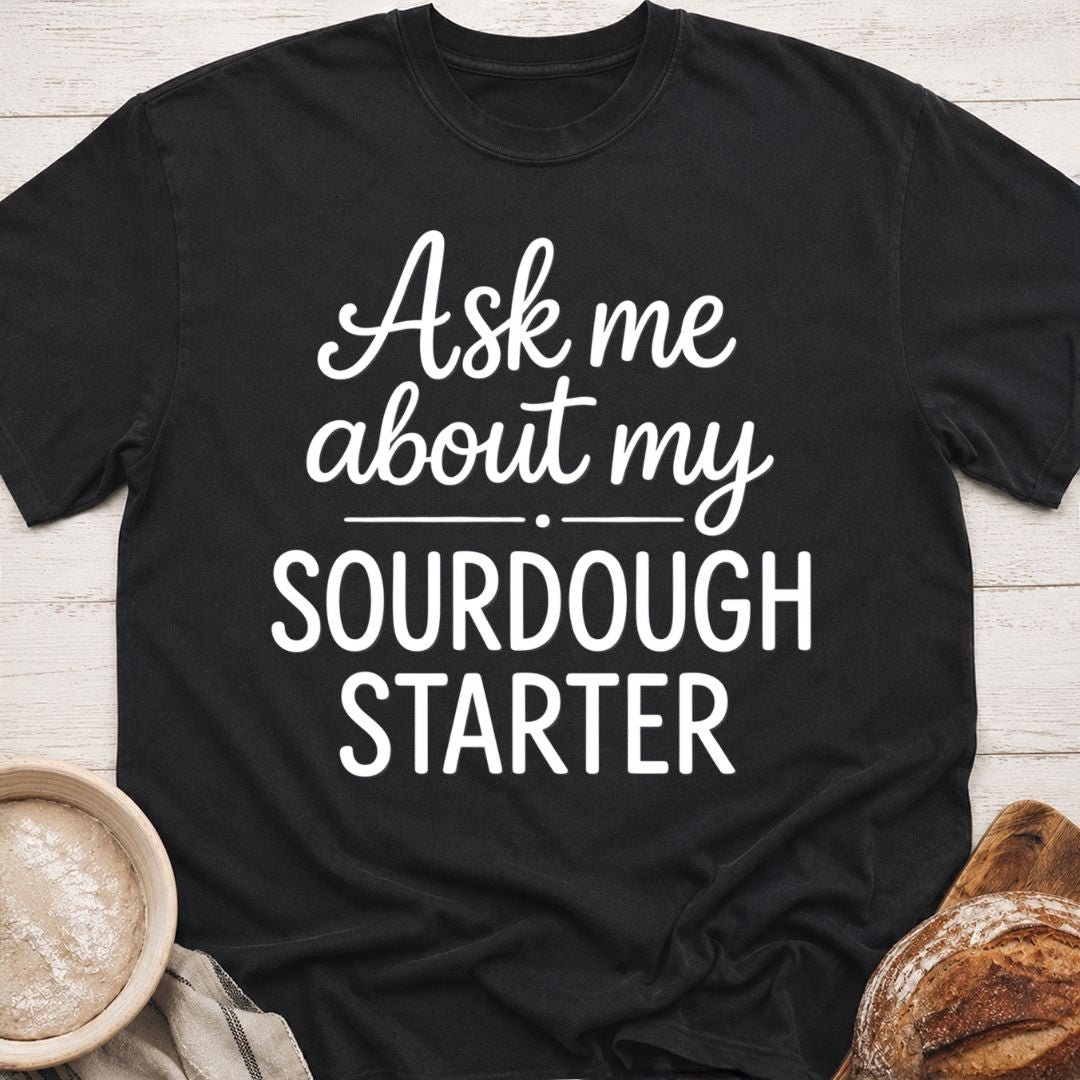 My Sourdough Starter T-Shirt