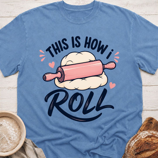 How I Roll T-Shirt