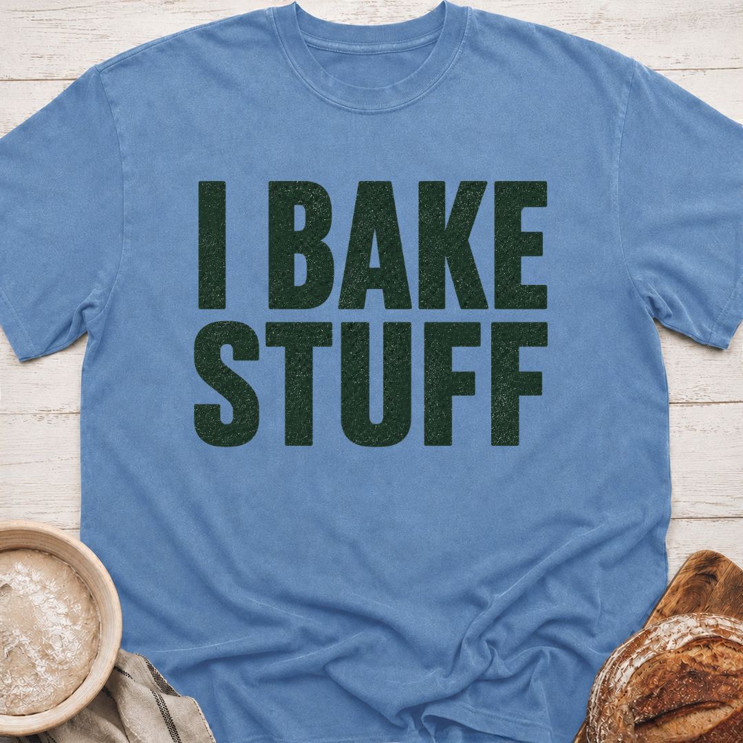 I Bake Stuff T-Shirt