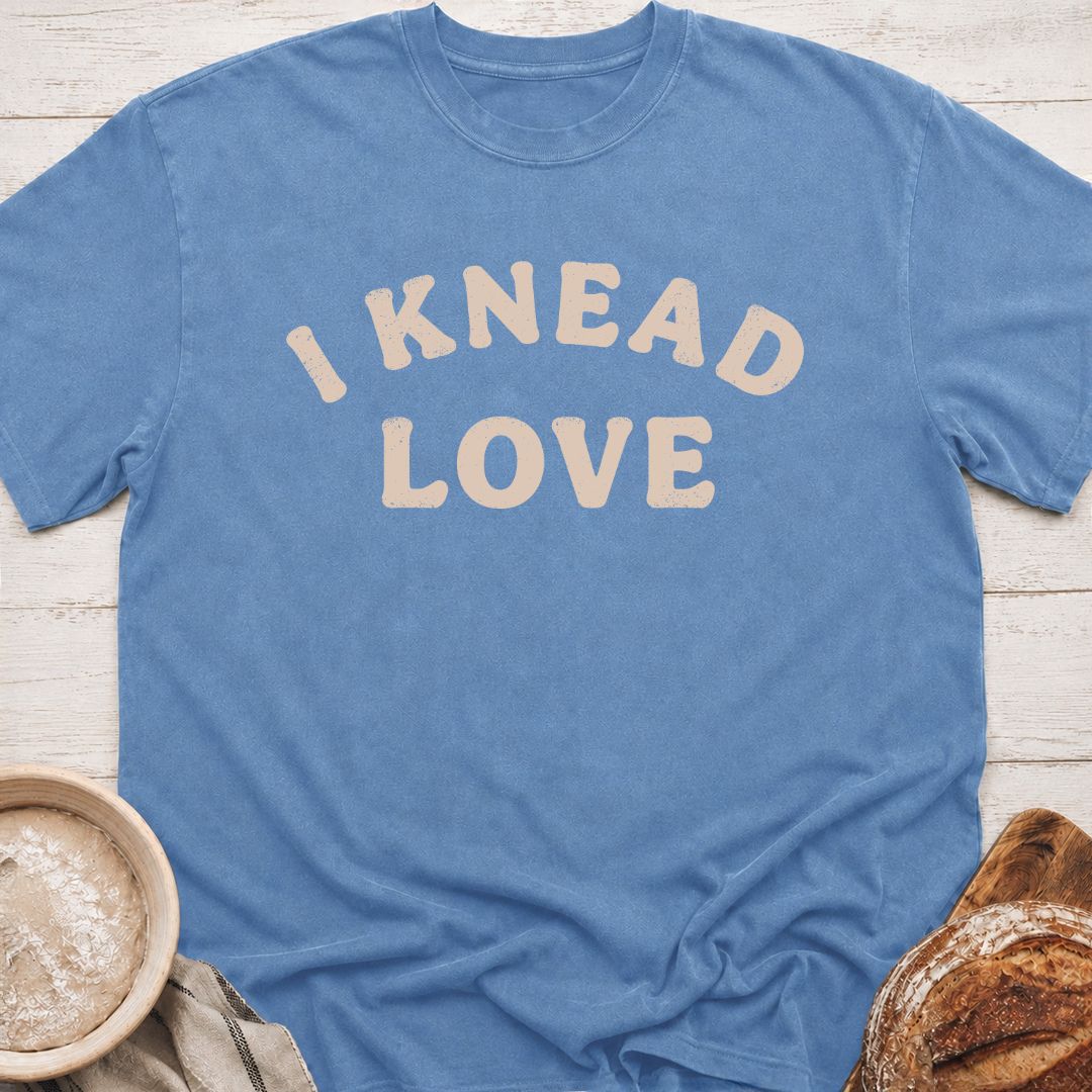 I Knead Love T-Shirt
