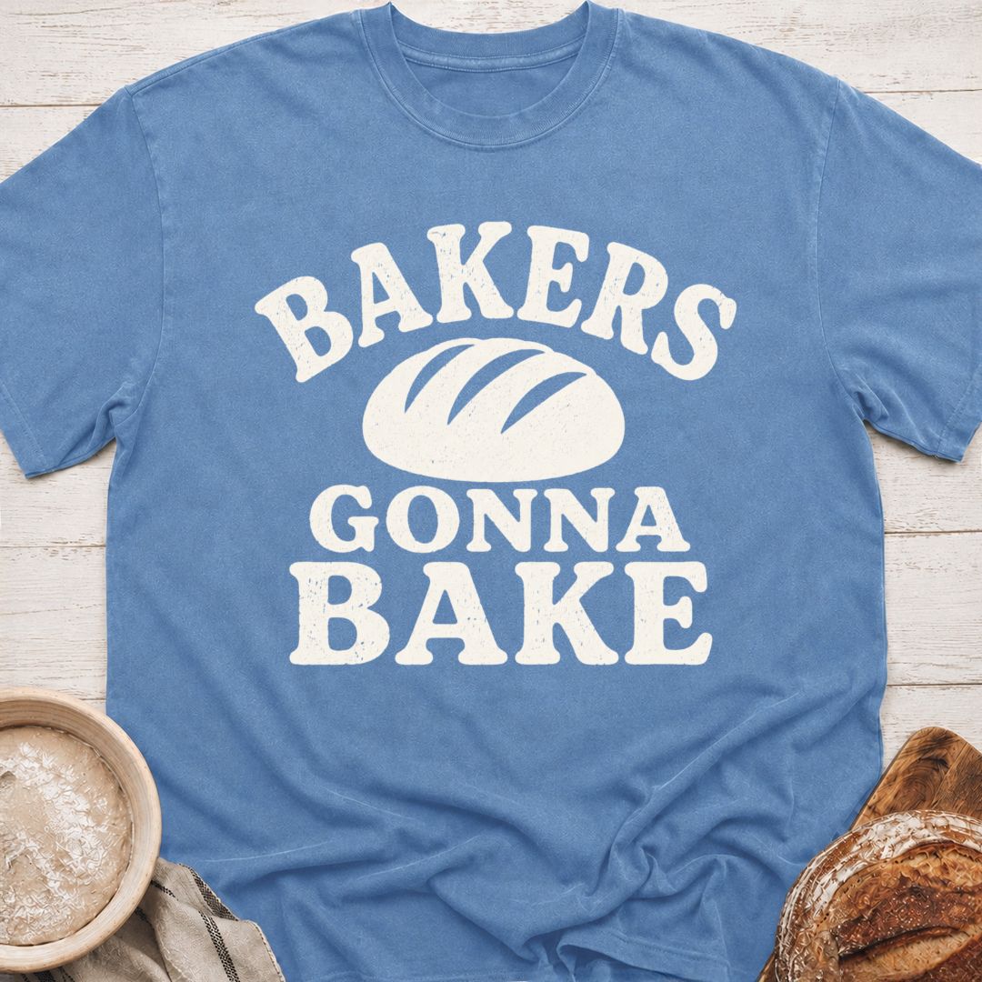 Bakers Gonna Bake T-Shirt
