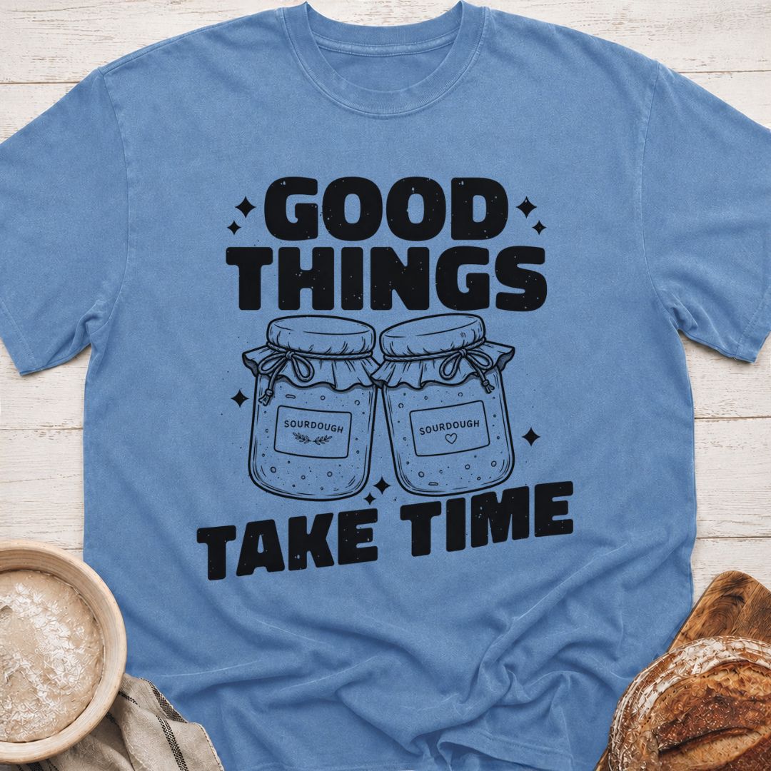 Good Things Take Time T-Shirt