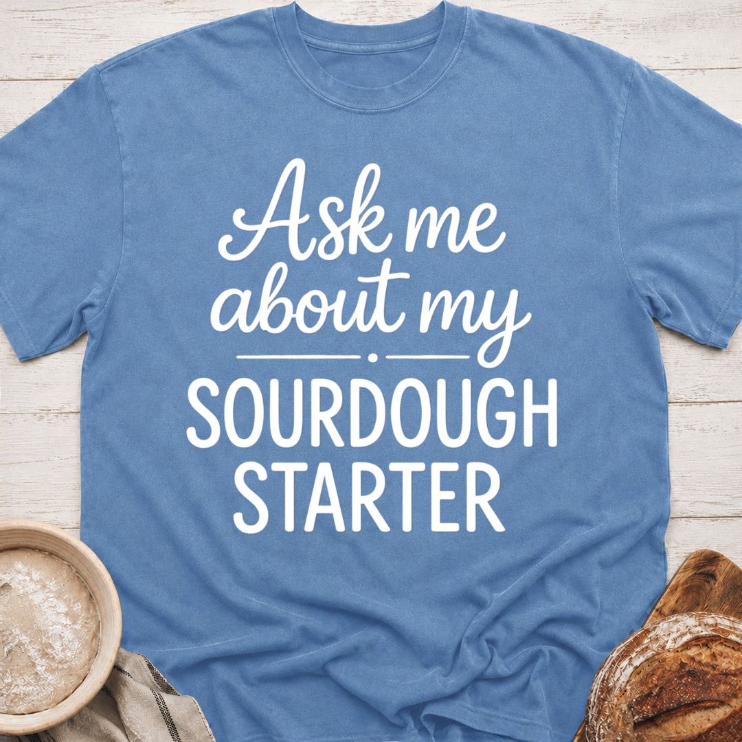 My Sourdough Starter T-Shirt