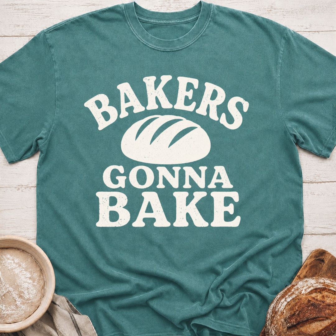 Bakers Gonna Bake T-Shirt