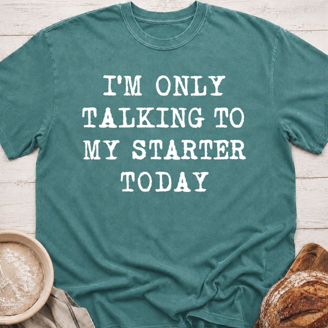 Talking To My Starter T-Shirt
