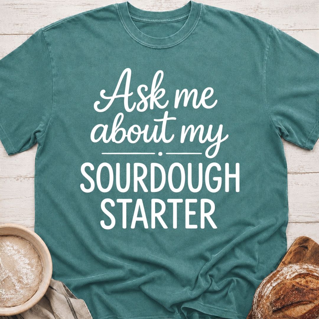 My Sourdough Starter T-Shirt