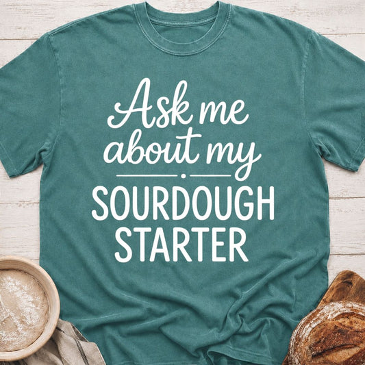 My Sourdough Starter T-Shirt