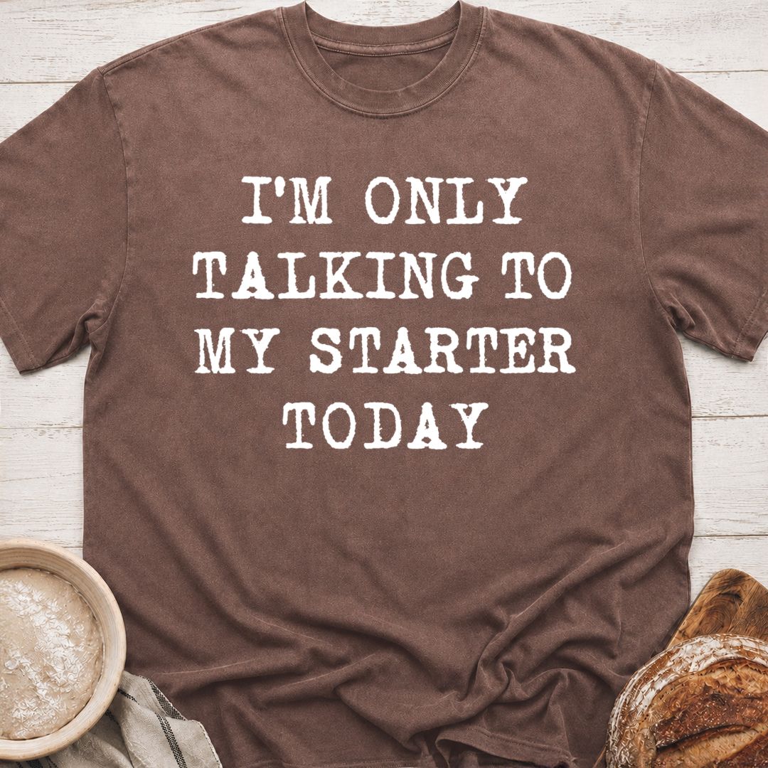 Talking To My Starter T-Shirt