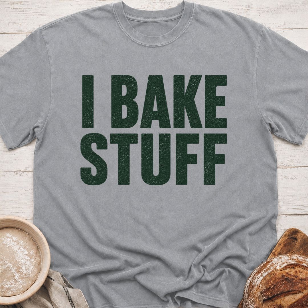 I Bake Stuff T-Shirt