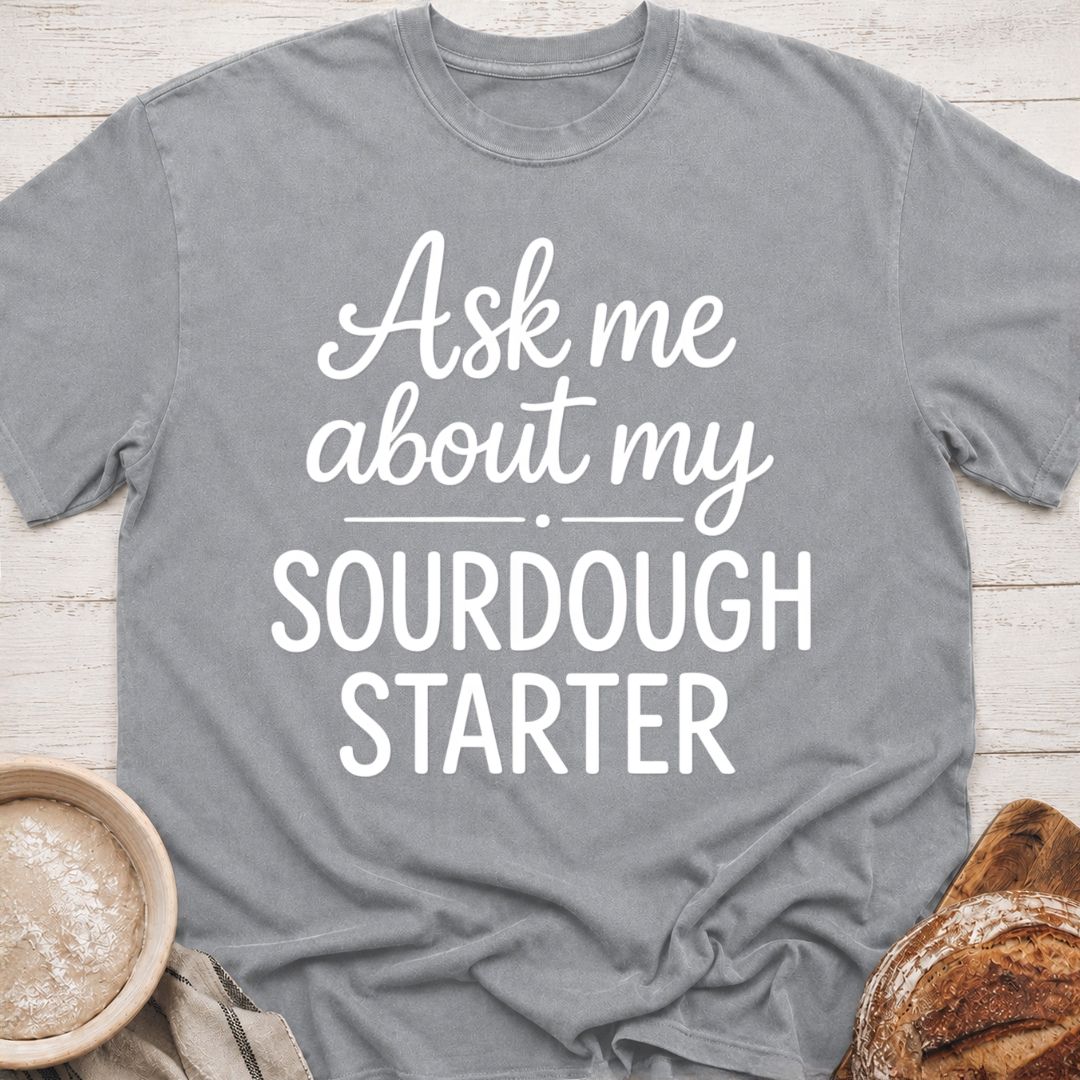 My Sourdough Starter T-Shirt
