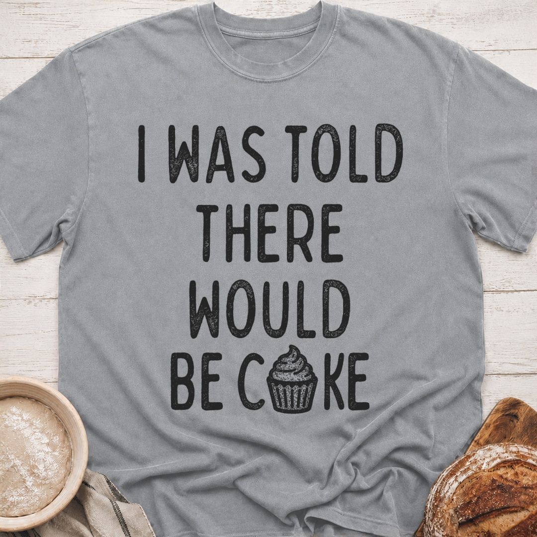 I Was Told T-Shirt