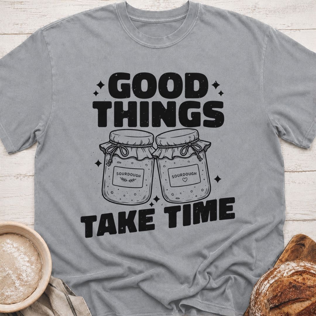 Good Things Take Time T-Shirt