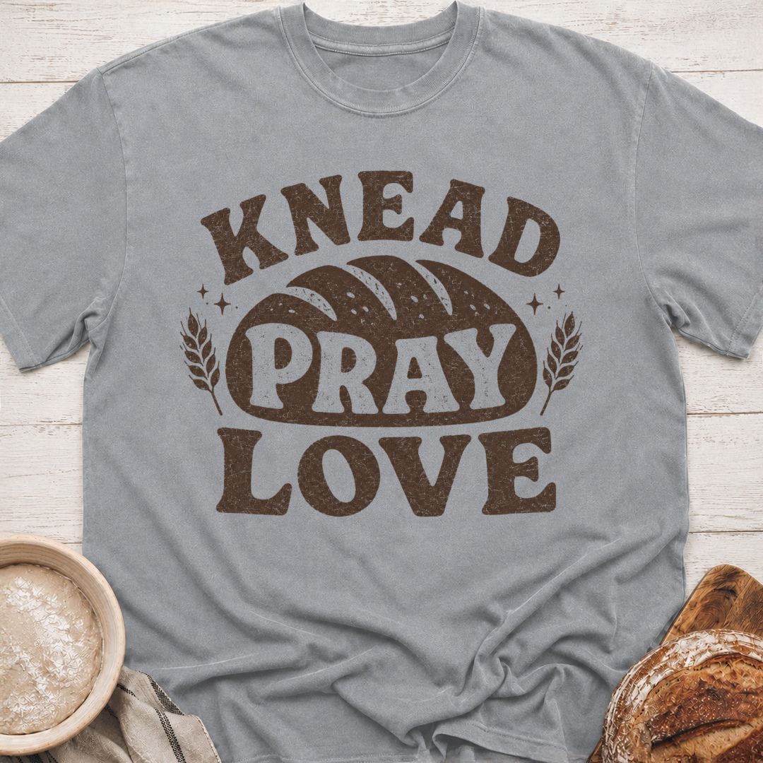 Knead Pray Love T-Shirt