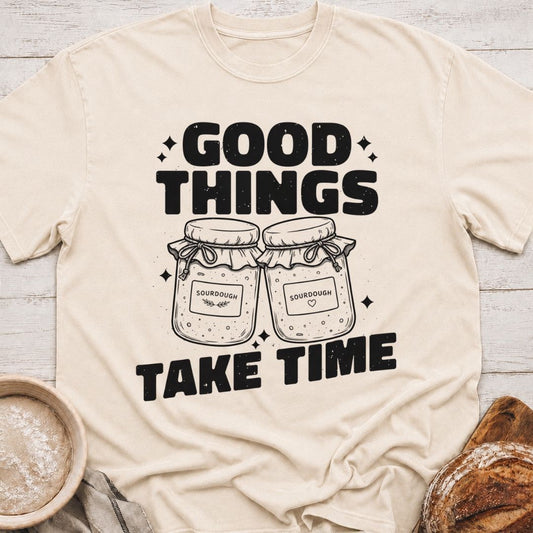 Good Things Take Time T-Shirt