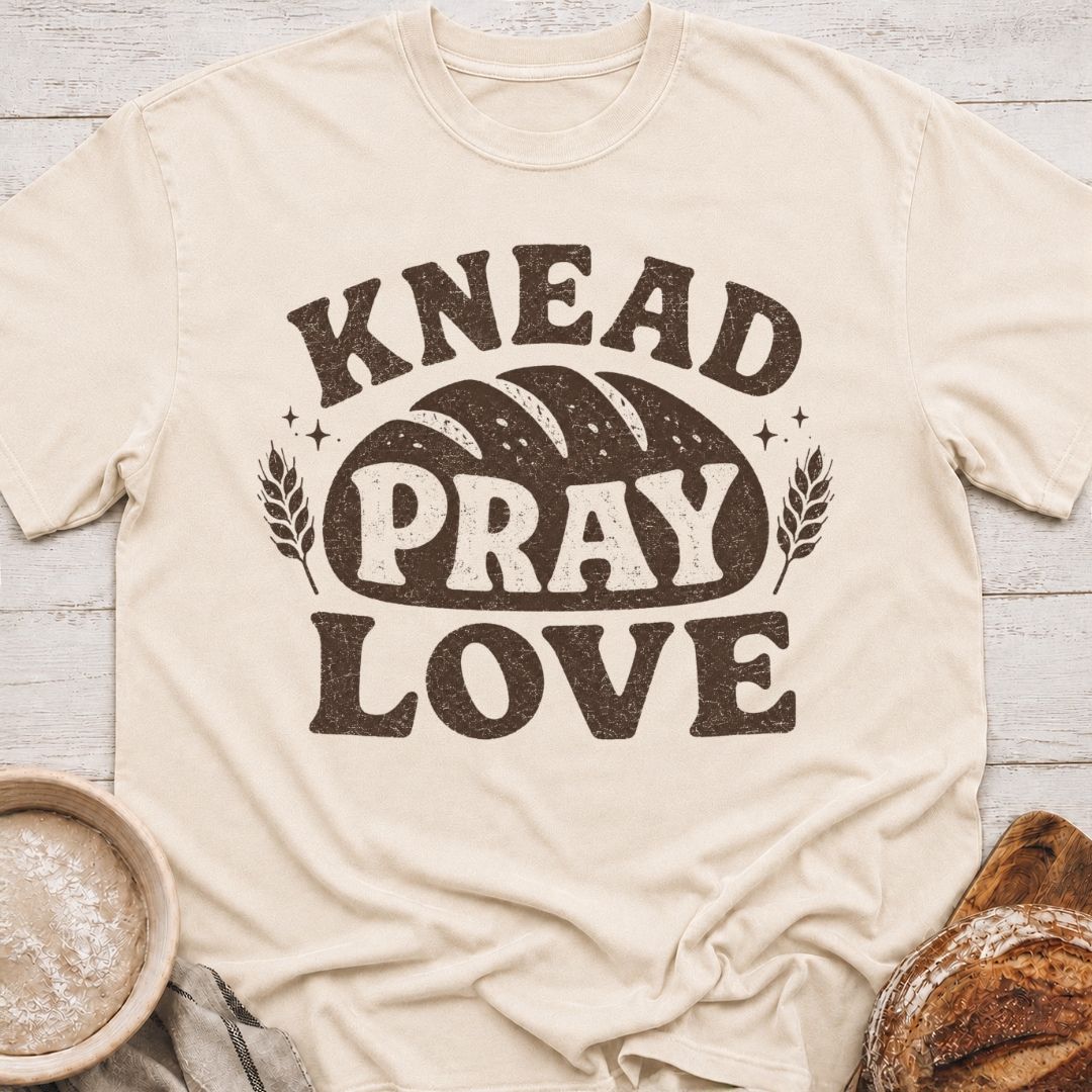 Knead Pray Love T-Shirt