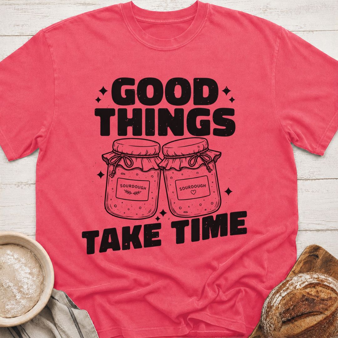 Good Things Take Time T-Shirt