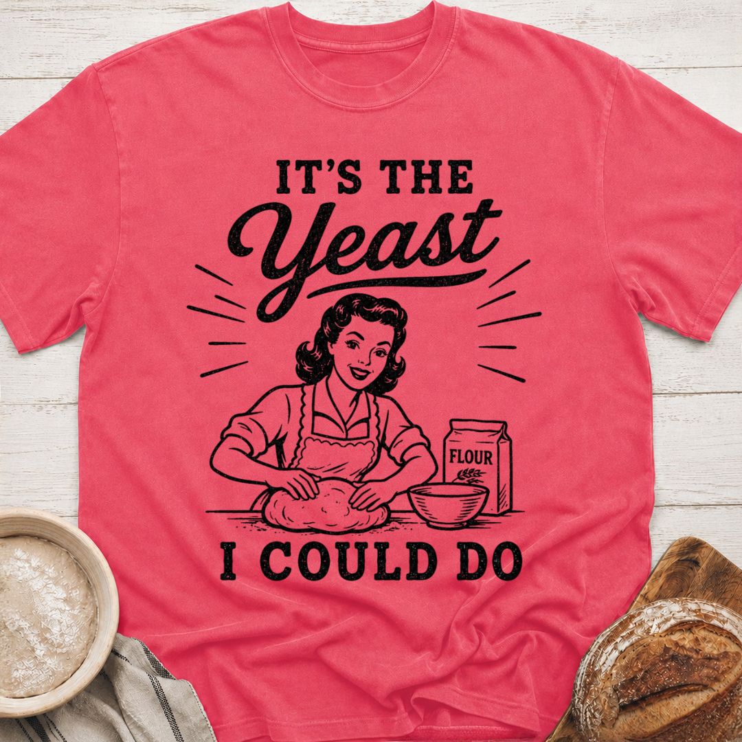 The Yeast I Could Do T-Shirt