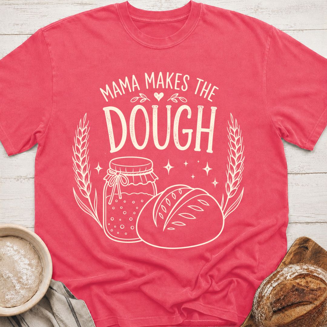Mama Makes The Dough T-Shirt